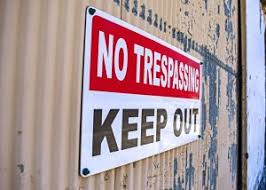 Out (as in opposite of in). Laws For Posting No Trespassing Signs