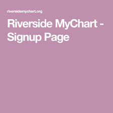 Riverside Mychart Signup Page Finddelicious