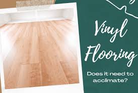 does vinyl flooring need to acclimate