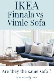 ikea finnala sofa vs vimle a pop of