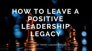 positive leadership legacy
