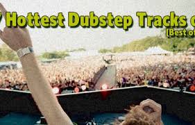 The 37 Best Popular Dubstep Tracks Of 2011 Best Of 2011
