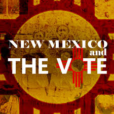 New Mexico and The Vote