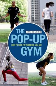 If you haven't got a good health, you will not have perfect happiness in family, life and career. The Pop Up Gym How To Keep Fit Wherever You Are Von Jon Denoris Portofrei Bei Bucher De Bestellen