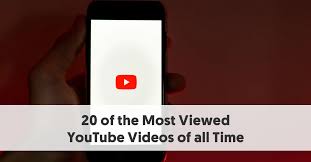 20 Of The Most Viewed Youtube Videos Of All Time Updated 2019