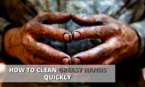 how to clean greasy hands quickly with