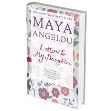 letter to my daughter by maya angelou