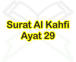 Surat al kahfi adalah merupakan surat yang terdapat dalam juz 15 di dalam al quran. Surat Al Kahfi Ayat 29 Arti Perkata Bacaan Arab Dan Latin