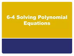 Ppt 6 4 Solving Polynomial Equations