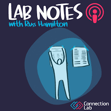 Lab Notes Connection Lab Podcast
