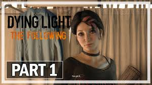 Dying Light The Following Walkthrough Part 1 Lets Play Gameplay
