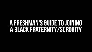 Incoming Freshmans Guide How To Join A Black Fraternity