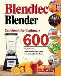 blendtec blender cookbook for beginners