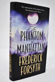 THE PHANTOM OF MANHATTAN by Forsyth, Frederick: Good Hardcover (1999)  Signed by Author(s) | Alder Bookshop UK