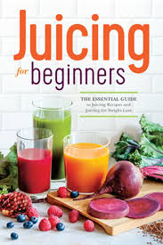 the essential guide to juicing recipes