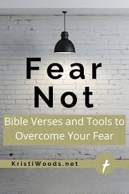 Fear Not: Bible Verses and Tools to Overcome Your Fear - Kristi Woods
