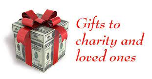 charity or gifting to loved ones