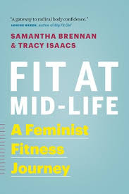 Fit At Mid Life A Feminist Fitness Journey By Samantha Brennan