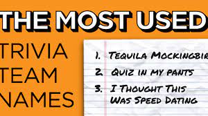 Divide the children into teams and give them a notepad. The Most Used Trivia Team Names Of All Time Sporcle Blog
