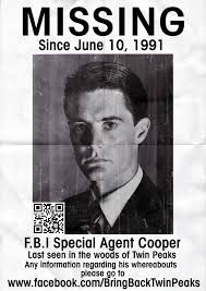 MISSING FBI Special Agent Dale Cooper Twin Peaks. https://www.facebook.com/BringBackTwinPeaks. 26 points · stats - A1CoRNR