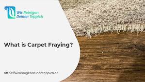 what is carpet fraying why it needs