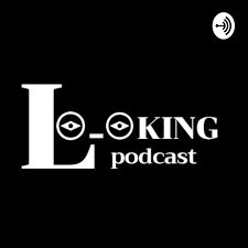 Looking Podcast