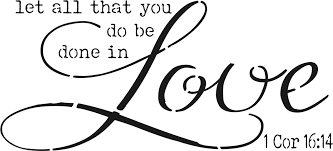 Let all that you do be done in Love 1 Cor 16:14 Stencil -Three Size Choices