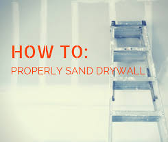 How To Properly Sand Drywall