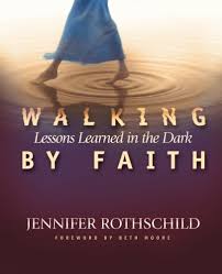 Walking By Faith: Lessons Learned in the Dark: Rothschild, Jennifer, Moore,  Beth: 9780990460305: Amazon.com: Books