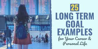 25 long term goal exles for your