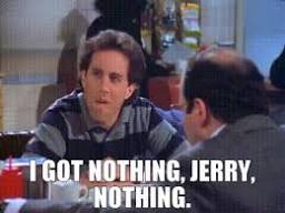 YARN | I got nothing, Jerry, nothing. | Seinfeld (1989 ...