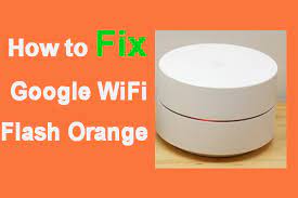 how to fix google wifi flash orange