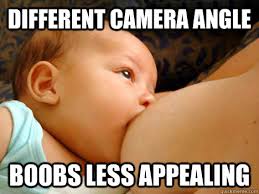 Different Camera Angle Boobs less appealing - Gross Boobs - quickmeme via Relatably.com