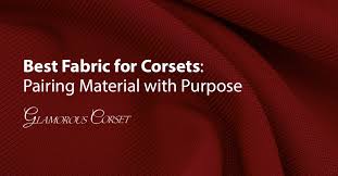 best fabric for corsets pairing