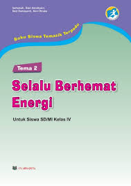 Bab 8 pendidikan agama islam dan budi pekerti kelas xi kurikulum 2013 yang berjudul hormati dan. Bs Tematik Kelas 4 Tema 2 Selalu Berhemat Energi Flip Ebook Pages 1 50 Anyflip Anyflip
