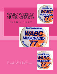 Wabc Weekly Music Charts 1970 1977 Frank W Hoffmann