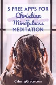We offer more than 250 meditations for: The Top 5 Free Apps For Christian Mindfulness Meditation