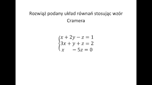 Układ Cramera cz.2 Rozwiąż podany układ równań stosując wzór Cramera -  YouTube