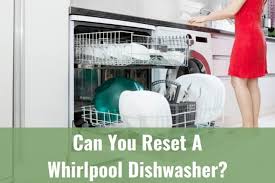 Press heated dry. hold the button for four seconds or until the control lock light goes out. Can You Reset A Whirlpool Dishwasher Ready To Diy