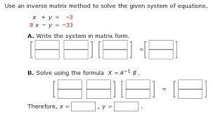 Solved Use An Inverse Matrix Method To