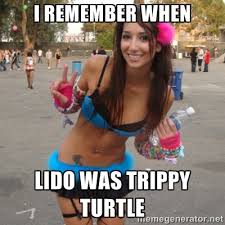 I remember when lido was trippy turtle - Pretty Rave Girl | Meme ... via Relatably.com