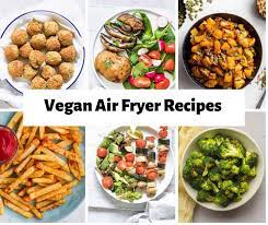 delicious vegan air fryer recipes the