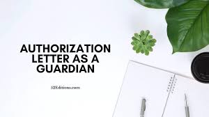 authorization letter as a guardian