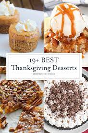 We've got all the classics plus a few creative spins (have you ever added vegetables to your chocolate cake? 22 Thanksgiving Desserts Best Thanksgiving Desserts