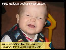 February Dental Marketing Ideas Focus Childrens Dental