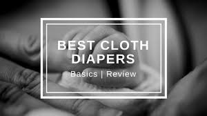 Top 9 Best Cloth Diapers Cloth Diapering Basics And Reviews