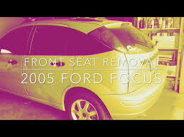 Remove Front Seats In A 2005 Ford Focus