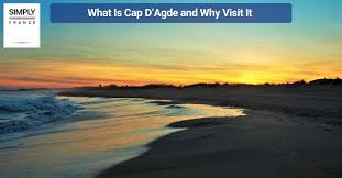 things to do in cap d agde a guide for