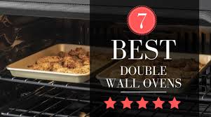 Best Double Ovens For 2023 7 Top Picks