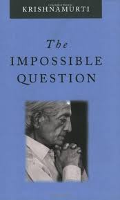 I hope you've done your brain exercises. 9780753816882 The Impossible Question Iberlibro Krishnamurti Jiddu 0753816881